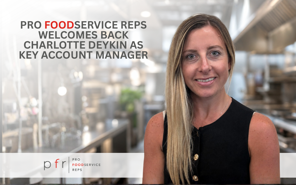 PRO FOODSERVICE REPS WELCOMES BACK CHARLOTTE DEYKIN AS KEY ACCOUNT MANAGER